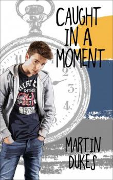 Caught in a Moment (The Alex Trueman Chronicles Book 1) Read online