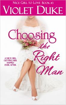 Choosing the Right Man (NICE GIRL TO LOVE Book Three) Read online