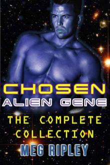 Chosen Alien Gene: The Complete Collection (SciFi Alien Menage Romance) Read online