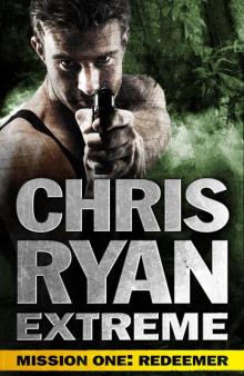 Chris Ryan Extreme: Hard Target: Mission One: Redeemer Read online