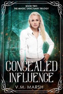 Concealed Influence (The Magic Sanctuary Trilogy Book 3) Read online