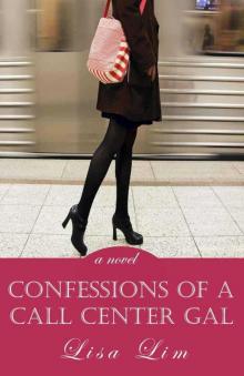 Confessions of a Call Center Gal: a novel Read online