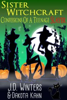 Confessions of a Teenage Slayer (Sister Witchcraft Book 2) Read online