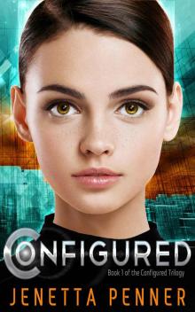 Configured: (Book #1 in the Configured Trilogy)