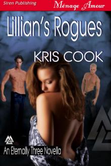 Cook, Kris - Lillian's Rogues [An Eternally Three Novella] (Siren Publishing Ménage Amour)