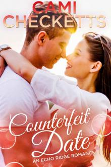 Counterfeit Date_Echo Ridge Romance Read online