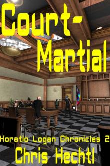 Court-Martial (Horatio Logan Chronicles Book 2)