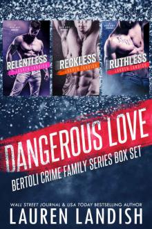 Dangerous Love: Bertoli Crime Family Box Set Read online