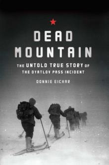 Dead Mountain: The True Story of the Dyatlov Pass Incident Read online