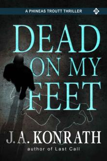Dead On My Feet - A Thriller (Phineas Troutt Mysteries Book 1) Read online