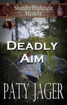 Deadly Aim: A Shandra Higheagle Mystery #3 Read online
