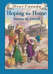 Dear Canada: Hoping for Home Read online