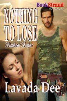 Dee, Lavada - Nothing to Lose [Blackhawk Brothers] (BookStrand Publishing Romance) Read online