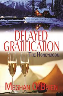 Delayed Gratification: The Honeymoon Read online