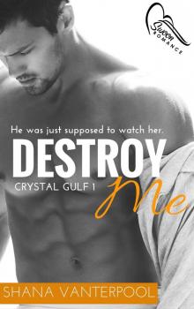 Destroy Me (Crystal Gulf Book 1) Read online