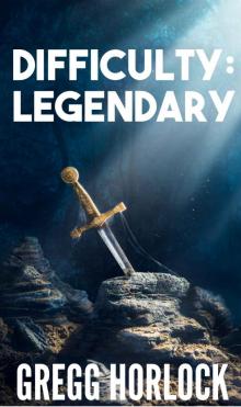 Difficulty: Legendary (LitRPG Series Book 1) (Difficulty:Legendary) Read online