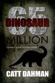 Dinosaur: 65 Million: Book 2 Change Them, Survive Them Read online