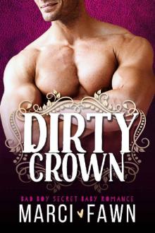 Dirty Crown: A Bad Boy Secret Baby Royal Romance (with BONUS book - Rebel Rockstar!) Read online