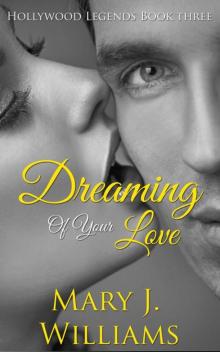Dreaming Of Your Love (Hollywood Legends #3) Read online