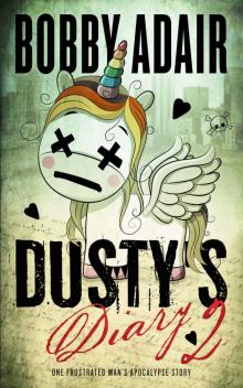 Dusty's Diary 2: One Frustrated Man's Apocalypse Story Read online