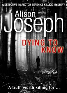 Dying to Know (A Detective Inspector Berenice Killick Mystery) Read online