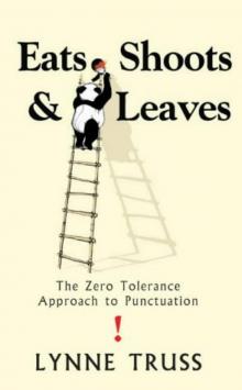Eats, Shoots and Leaves: The Zero Tolerance Approach to Punctuation Read online
