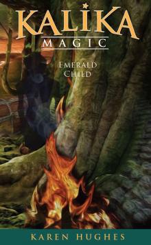 Emerald Child (Kalika Magic Book 1) Read online