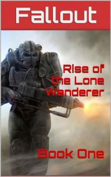 Fallout: Rise of the Lone Wanderer: Book One Read online