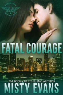 Fatal Courage: Shadow Force International, Book 3 (Shadow Force International Romantic Suspense Series) Read online