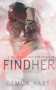 FIND HER (A Bad Boy Billionaire Romance) (LOVE HER Book 1) Read online