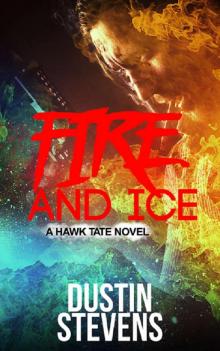 Fire and Ice: A Thriller (A Hawk Tate Novel Book 3) Read online