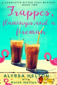 Frappes, Flamingos, and a Fireman (A Charlotte Ritter Mystery Book 2)