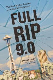 Full-Rip 9.0: The Next Big Earthquake in the Pacific Northwest Read online