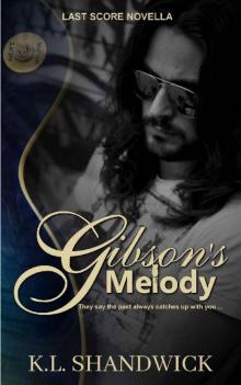 Gibson's Melody: (A Last Score Novella) (Last Score (Gibson's Legacy and Trusting Gibson)) Read online