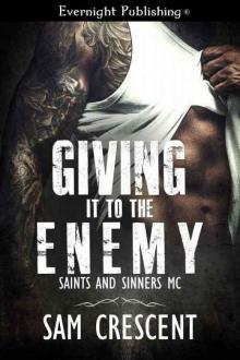 Giving It to the Enemy (Saints and Sinners MC #2) Read online