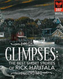 Glimpses: The Best Short Stories of Rick Hautala Read online