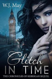 Glitch in Time: Paranormal, Tattoo, Supernatural, Coming of Age, Romance (The Chronicles of Kerrigan Sequel Book 4)