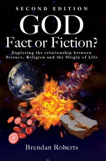 God: Fact or Fiction?: Exploring the Relationship Between Science Religion and the Origin of Life