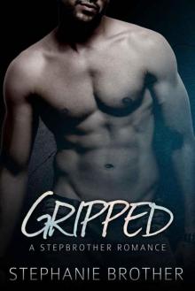Gripped: A Stepbrother Romance (Bonus Story: Stepbrother Forbidden) Read online