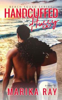 Handcuffed Hussy (The Beach Squad Series Novella) Read online