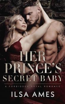 Her Prince’s Secret Baby: A Forbidden Royal Romance Read online