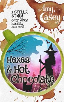 Hexes & Hot Chocolate (A Stella Storm Cozy Witch Mystery Book 3) Read online