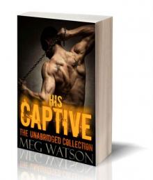 His Captive, The Unabridged Collection: Billionaire Dark Romance Read online