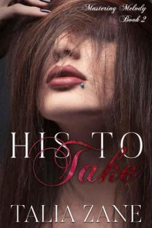 His to Take (Mastering Melody Book 2) Read online