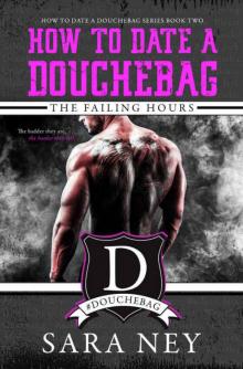 How to Date a Douchebag: The Failing Hours