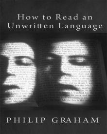How to Read an Unwritten Language Read online