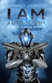 I Am Automaton 2: Kafka Rising Read online