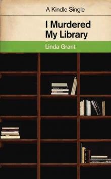 I Murdered My Library (Kindle Single) Read online