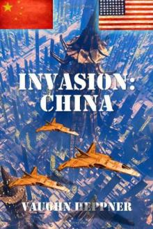 Invasion: China (Invasion America) (Volume 5) Read online