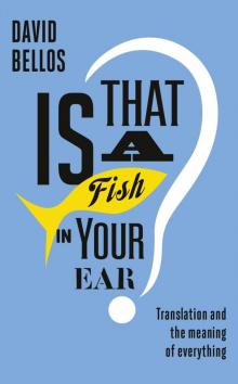 Is That a Fish in Your Ear? Read online